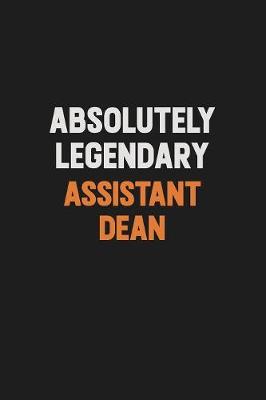 Book cover for Absolutely Legendary Assistant Dean