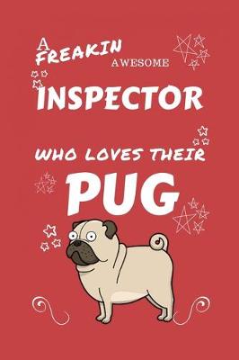 Book cover for A Freakin Awesome Inspector Who Loves Their Pug