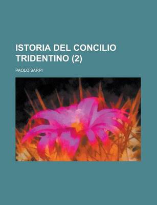 Book cover for Istoria del Concilio Tridentino (2 )