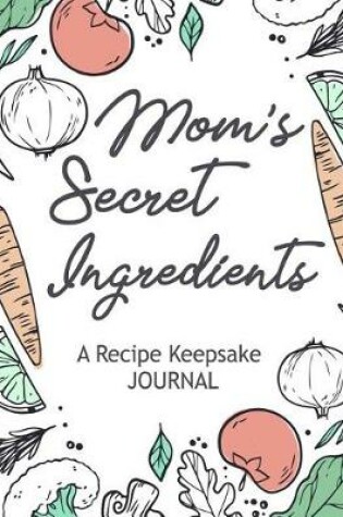 Cover of Mom's Secret Ingredients