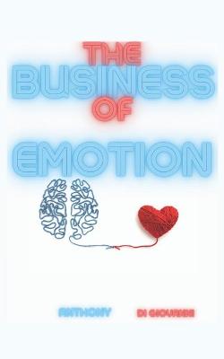 Book cover for The Business Of Emotion