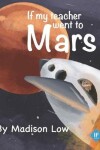 Book cover for If My Teacher Went to Mars