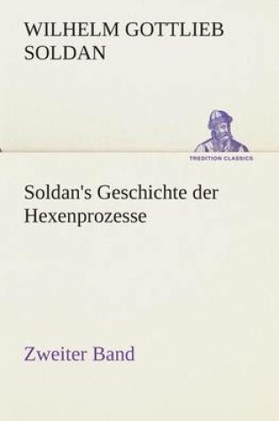 Cover of Soldan's Geschichte der Hexenprozesse Zweiter Band