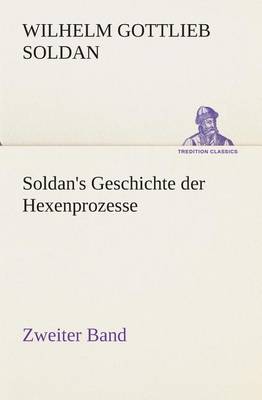 Book cover for Soldan's Geschichte der Hexenprozesse Zweiter Band