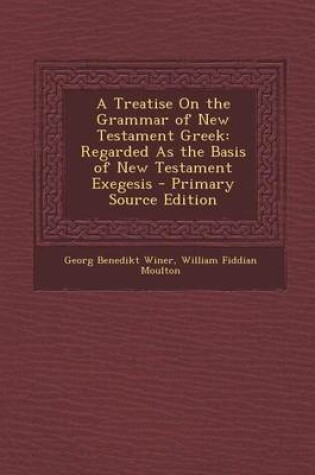 Cover of A Treatise on the Grammar of New Testament Greek