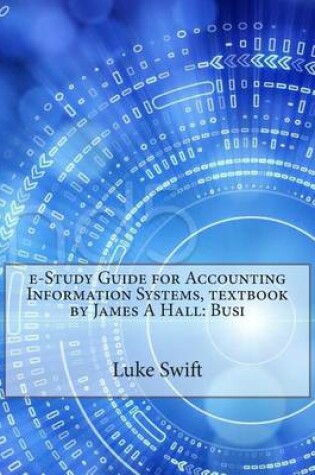 Cover of E-Study Guide for Accounting Information Systems, Textbook by James a Hall