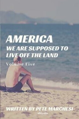 Cover of America We are supposed to live off the land