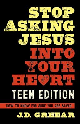 Book cover for Stop Asking Jesus into Your Heart for Teens