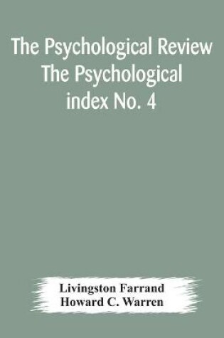 Cover of The Psychological Review The Psychological index No. 4 A Bibliography of the Literature of Psychology and Cognate Subjects for 1897