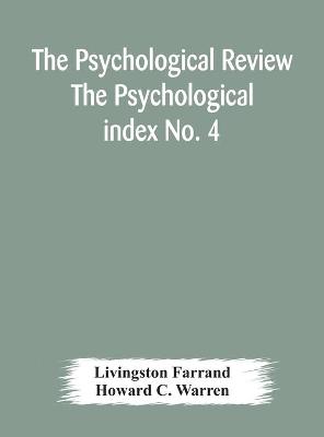 Book cover for The Psychological Review The Psychological index No. 4 A Bibliography of the Literature of Psychology and Cognate Subjects for 1897