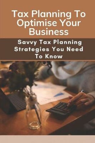 Cover of Tax Planning To Optimise Your Business