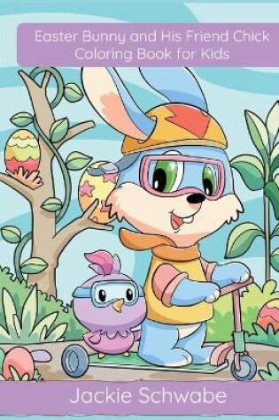 Cover of Easter Bunny and His Friend Chick Coloring Book for Kids