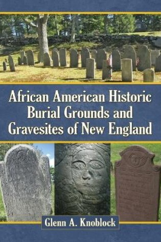 Cover of African American Historic Burial Grounds and Gravesites of New England