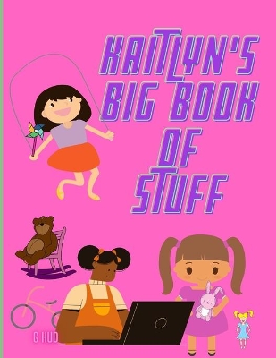 Book cover for Kaitlyn's Big Book of Stuff