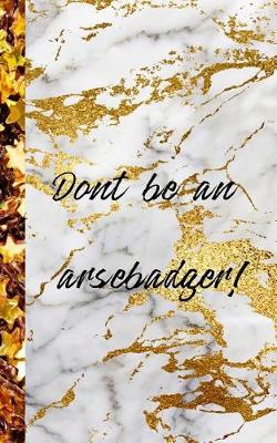 Book cover for Dont be an arsebadger