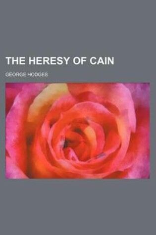 Cover of The Heresy of Cain