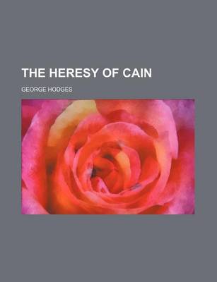 Book cover for The Heresy of Cain