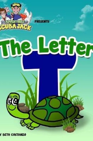 Cover of The Letter T - an Amazing Educational Activity Alphabet Book For Kids