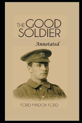 Book cover for The Good Soldier By Ford Madox Ford Annotated Updated Novel