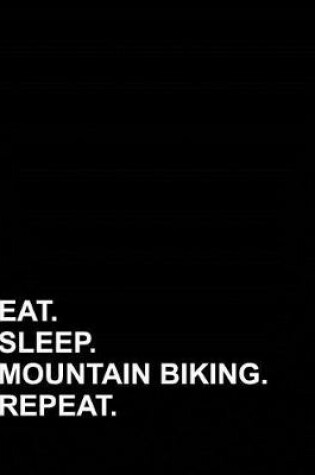 Cover of Eat Sleep Mountain Biking Repeat