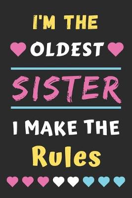 Book cover for I'm The Oldest Sister I Make The Rules