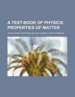 Book cover for A Text-Book of Physics; Properties of Matter