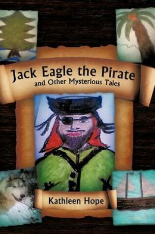Cover of Jack Eagle the Pirate and Other Mysterious Tales