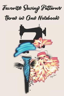 Book cover for Favorite Sewing Patterns Three in One Notebook