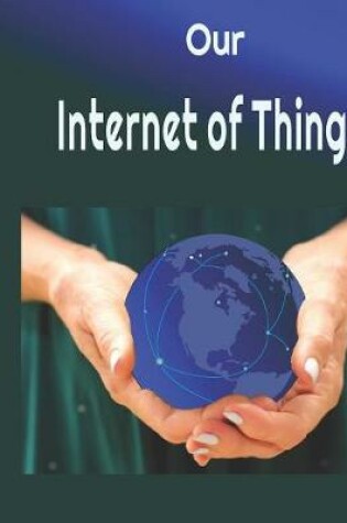 Cover of Our Internet of Things