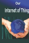 Book cover for Our Internet of Things