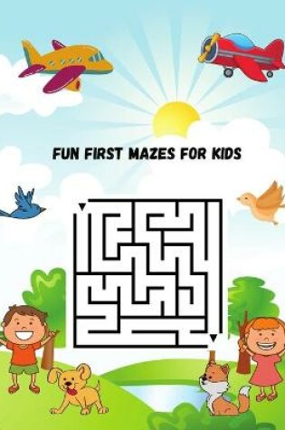 Cover of Fun First Mazes for Kids