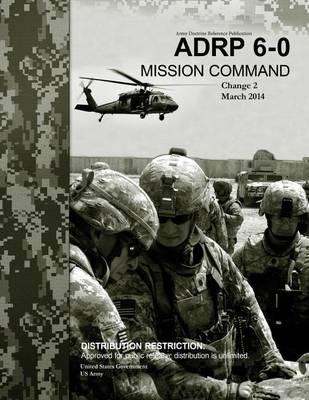 Book cover for Army Doctrine Reference Publication ADRP 6-0 Mission Command Change 2 March 2014