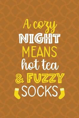 Book cover for A Cozy Night Means Hot Tea And Fuzzy Socks