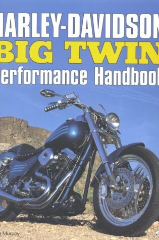 Cover of Harley-Davidson Big Twin Performance Handbook