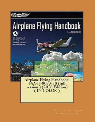 Book cover for Airplane Flying Handbook, FAA-H-8083-3b (Full Version )( in Color )