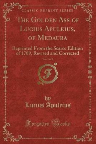 Cover of The Golden Ass of Lucius Apuleius, of Medaura, Vol. 1 of 2