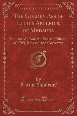 Book cover for The Golden Ass of Lucius Apuleius, of Medaura, Vol. 1 of 2