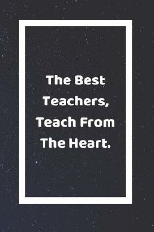 Cover of The Best Teachers Teach From The Heart