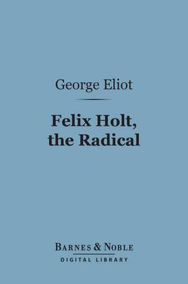 Cover of Felix Holt, the Radical (Barnes & Noble Digital Library)