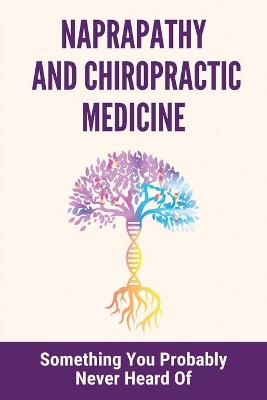 Cover of Naprapathy And Chiropractic Medicine