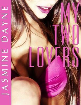 Book cover for My Two Lovers (Menage Erotic Fiction)