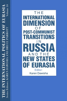 Book cover for The International Dimension of Post-Communist Transitions in Russia and the New States of Eurasia