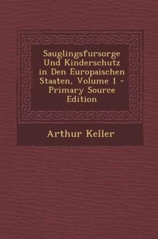 Cover of Sauglingsfursorge Und Kinderschutz in Den Europaischen Staaten, Volume 1