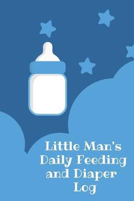 Book cover for Little Man's Daily Feeding and Diaper Log