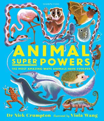 Cover of Animal Super Powers: The Most Amazing Ways Animals Have Evolved