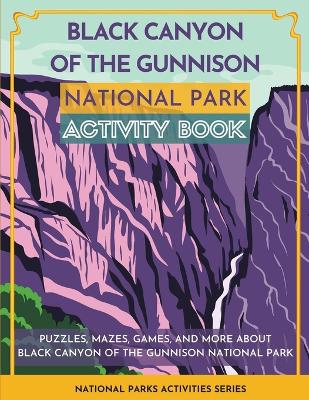 Book cover for Black Canyon of the Gunnison National Park Activity Book