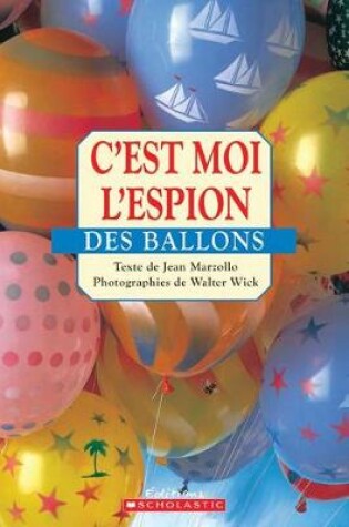 Cover of C'Est Moi l'Espion Des Ballons