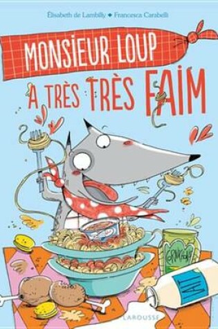 Cover of Monsieur Loup a Tres Tres Faim...