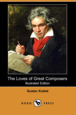 Cover of The Loves of Great Composers (Illustrated Edition) (Dodo Press)