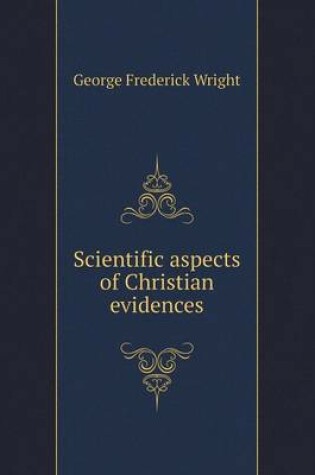 Cover of Scientific aspects of Christian evidences